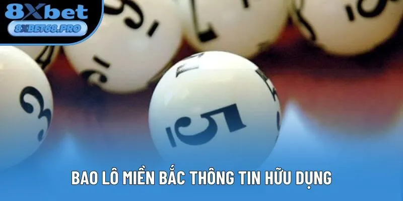 Bao lô miền Bắc thông tin hữu dụng