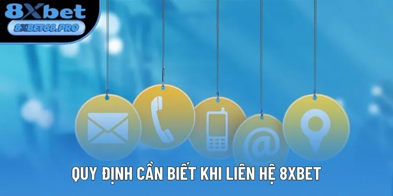 Quy định cần biết khi liên hệ 8xbet